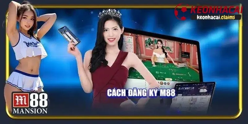 Hướng dẫn đăng ký tài khoản tại nhà cái M88